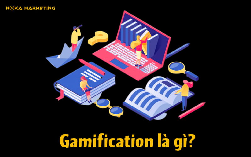 Gamification là gì? Cách xây dựng một chiến dịch về Gamification cho doanh nghiệp